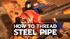 Demo How To Thread Steel Pipe