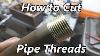 How To Cut Pipe Threads Hand Cutting Pipe Thread Iron Wolf Industrial