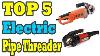 Top 5 Best Electric Pipe Threader Review In 2020 Best Electric Pipe Threader With Cheap Prices